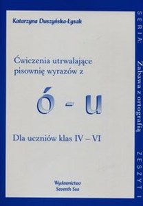 Obrazek Zabawa z ortografią Ćwiczenia utrwalające pisownię wyrazów z ó-u Zeszyt I Dla uczniów klas IV-VI
