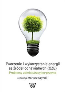 Obrazek Tworzenie i wykorzystywanie energii ze źródeł odnawialnych (OZE) Problemy administracyjno-prawne