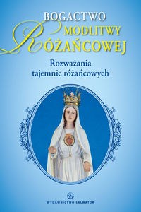 Obrazek Bogactwo modlitwy różańcowej Rozważania tajemnic różańca