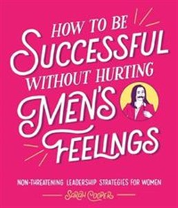 Obrazek How to Be Successful Without Hurting Men’s Feelings