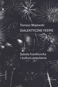 Picture of Dialektyczne feerie Szkoła frankfurcka i kultura popularna