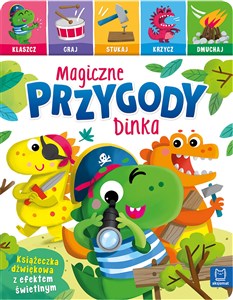 Picture of Magiczne przygody Dinka. Klaszcz, graj, stukaj, krzycz, dmuchaj. Książeczka interaktywna