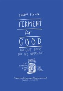 Picture of Ferment For Good Ancient Foods for the Modern Gut: The Slowest Kind of Fast Food