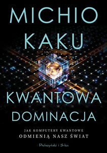 Picture of Kwantowa dominacja Jak komputery kwantowe odmienią nasz świat