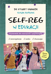 Picture of SELF-REG w edukacji. Przewodnik dla nauczycieli, pedagogów i psychologów szkolnych