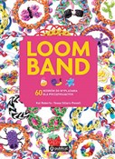Loom Band ... - Kat Roberts, Tessa Sillars-Powell -  books in polish 
