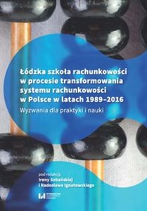 Obrazek Łódzka szkoła rachunkowości w procesie transformowania systemu rachunkowości w Polsce w latach 1989- Wyzwania dla praktyki i nauki