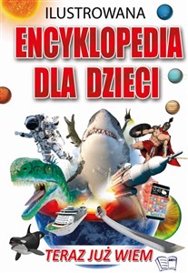 Picture of Ilustrowana Encyklopedia dla Dzieci - Teraz już wiem