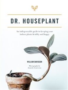 Obrazek Dr. Houseplant An indispensable guide to keeping your indoor plants healthy and happy