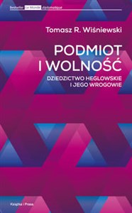 Picture of Podmiot i wolność Dziedzictwo heglowskie i jego wrogowie