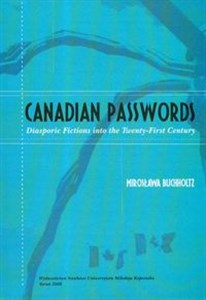 Obrazek Canadian Passwords Diasporic Fictions into the Twenty - First Century