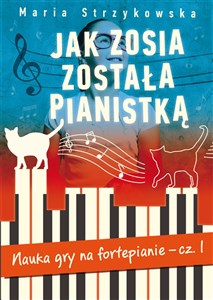 Picture of Jak Zosia została pianistką Nauka gry na fortepianie cz. 1.