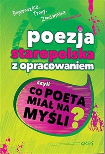 Picture of Poezja staropolska z opracowaniem czyli co poeta miał na myśli Bogurodzica Treny Żona modna i inne wiersze