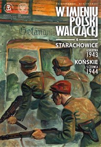 Obrazek Starachowice, 6 sierpnia 1943. Końskie, 5 czerwca 1944 „W imieniu Polski walczącej”, cz. 4