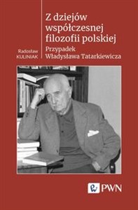 Obrazek Z dziejów współczesnej filozofii polskiej Przypadek Władysława Tatarkiewicza
