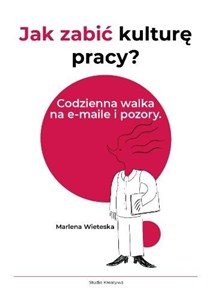 Obrazek Jak zabić kulturę pracy? Codzienna walka na...