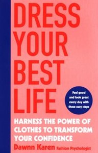Picture of Dress Your Best Life Harness the Power of Clothes To Transform Your Confidence