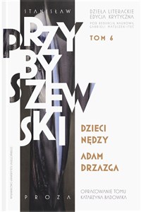 Picture of Stanisław Przybyszewski Dzieła literackie Tom 6 Edycja krytyczna Dzieci nędzy. Adam Drzazga