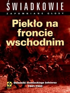 Picture of Piekło na froncie wschodnim Dziennik niemieckiego żołnierza 1941-1943.