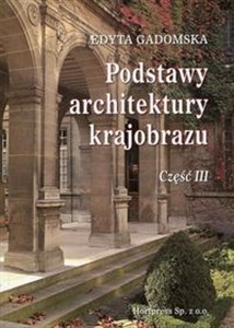 Obrazek Podstawy architektury krajobrazu Część 3 Podręcznik dla uczniów szkół kształcących w zawodzie: technik architektury krajobrazu