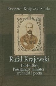 Obrazek Rafał Krajewski 1834-1864 Powstańczy minister, architekt i poeta