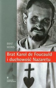 Picture of Brat Karol de Foucauld i duchowość Nazaretu