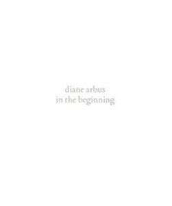 Obrazek Diane Arbus - In the Beginning