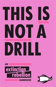 Picture of This Is Not A Dril An Extinction Rebellion Handbook