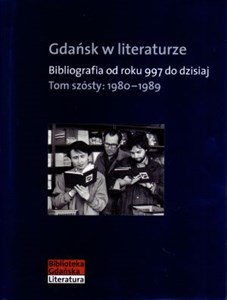 Obrazek Gdańsk w literaturze Tom 6 1980-1989 Bibliografia od roku 997 do dzisiaj