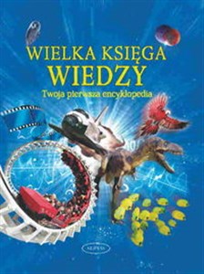 Obrazek Wielka księga wiedzy. Twoja pierwsza encyklopedia