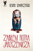 Książka : Zabiłem Pi... - Henryk Skwarczyński
