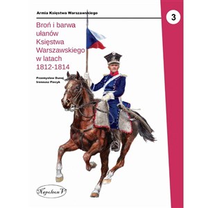Picture of Broń i barwa ułanów Księstwa Warszawskiego w...
