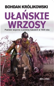 Obrazek Ułańskie wrzosy Opowieść o walkach ułanów w roku 1939