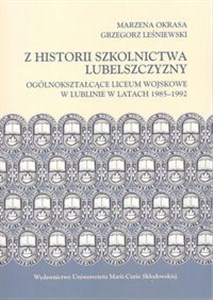 Picture of Z historii szkolnictwa Lubelszczyzny Ogólnokształcące Liceum Wojskowe w Lublinie w latach 1985-1992