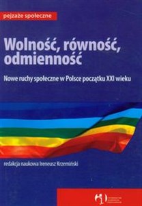Picture of Wolność równość odmienność Nowe ruchy społeczne w Polsce początku XXI wieku