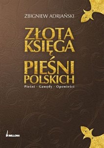 Obrazek Złota księga pieśni polskich Pieśni Gawędy Opowieści