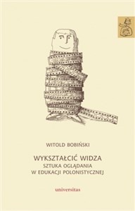 Picture of Wykształcić widza Sztuka oglądania w edukacji polonistycznej