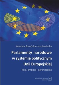 Obrazek Parlamenty narodowe w systemie politycznym Unii Europejskiej Role, ambicje i oraniczenia