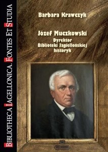 Obrazek Józef Muczkowski. Dyrektor Biblioteki...