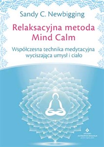 Picture of Relaksacyjna metoda Mind Calm Współczesna technika medytacyjna wyciszająca umysł i ciało