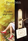 To jedno s... - Dorota Milli -  Polish Bookstore 