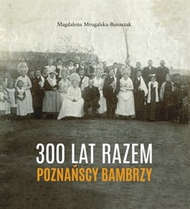 Picture of 300 lat razem. Poznańscy Bambrzy