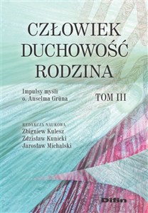 Obrazek Człowiek, duchowość, rodzina Impulsy myśli o. Anselma Grüna Tom 3