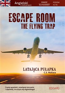 Obrazek Escape Room The Flying Trap. Latająca pułapka Angielski powieść dla młodzieży z ćwiczeniami