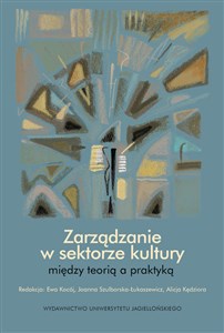 Obrazek Zarządzanie w sektorze kultury między teorią a praktyką