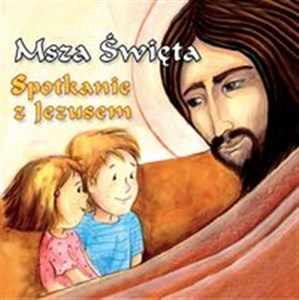 Obrazek Msza Święta Spotkanie z Jezusem