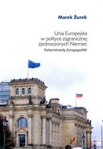 Picture of Unia Europejska w polityce zagranicznej zjednoczonych Niemiec Determinaty Europapolitik