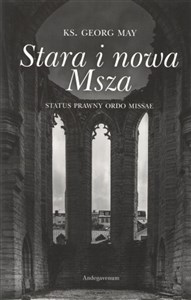 Picture of Stara i nowa Msza. Status prawny Ordo Missae