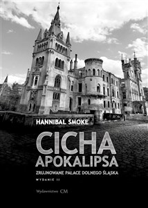 Picture of Cicha apokalipsa. Zrujnowane pałace Dolnego Śląska