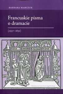 Obrazek Francuskie pisma o dramacie 1537-1631
